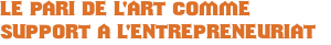 le pari de l'art comme support à l'entrepreneuriat